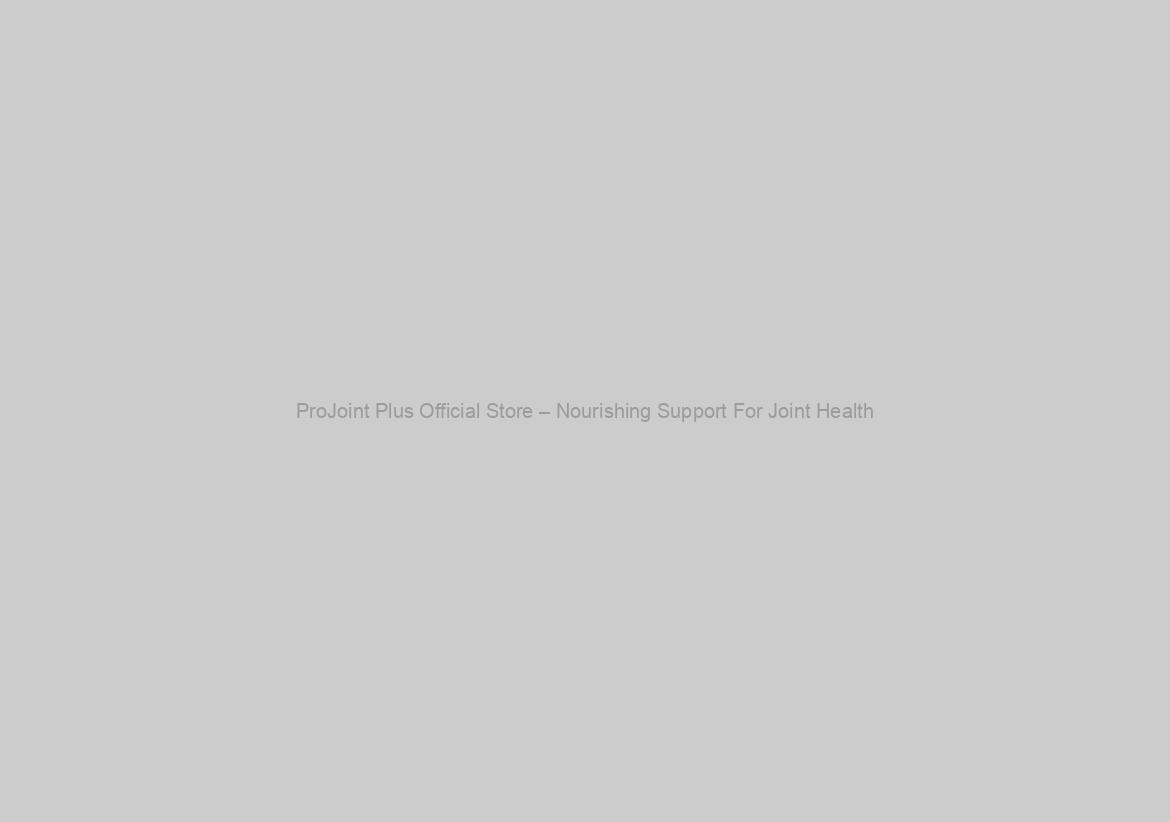 ProJoint Plus Official Store – Nourishing Support For Joint Health